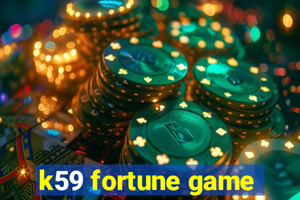 k59 fortune game